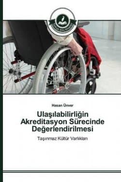 Ulaşılabilirliğin Akreditasyon Sürecinde Değerlendirilmesi: Taşınmaz Kültür Varlıkları