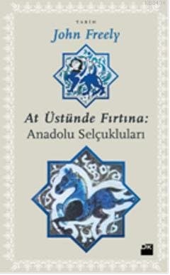 At Üstünde Fırtına, Anadolu Selçukluları