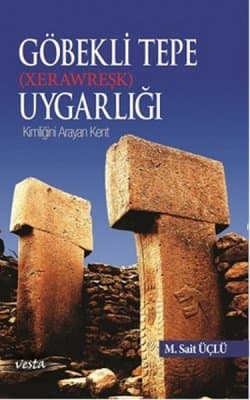 Göbekli Tepe Uygarlığı - Xerawreşk (Kimliğini Arayan Kent)