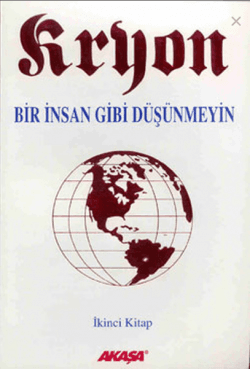 Kryon/ Bir İnsan Gibi Düşünmeyin