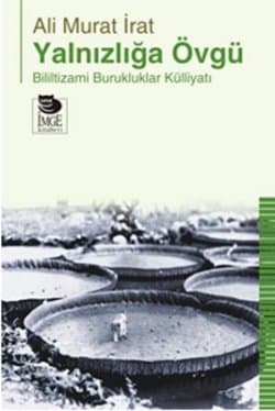 Yalnızlığa Övgü Bililtizami Burukluklar Külliyatı