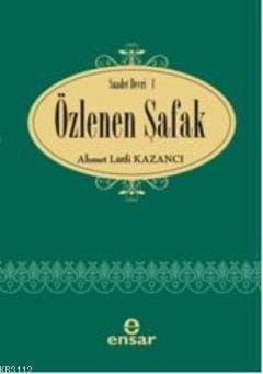 Özlenen Şafak (Saadet Devrinden Serisi 1)