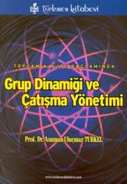 Toplam Kalite Bağlamında Grup Dinamiği ve Çatışma Yönetimi