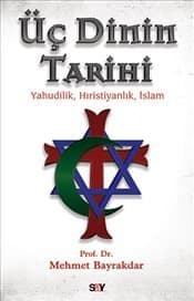 Üç Dinin Tarihi : Yahudilik Hristiyanlık İslam