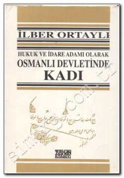 Hukuk ve İdare Adamı Olarak Osmanlı Devletinde Kadı