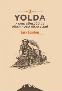 Yolda - Avare Günlüğü ve Diğer Hobo Hikayeleri