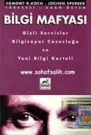 Bilgi Mafyası Gizli Servisler Bilgisayar Casusluğu ve Yeni Bilgi Karteli