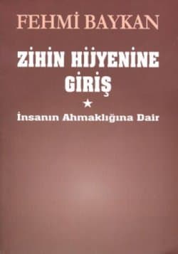 Zihin Hijyenine Giriş -İnsanın Ahmaklığına Dair-