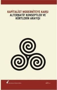 Kapitalist Moderniteye Karşı Alternatif Konseptler ve Kürtlerin Arayışı