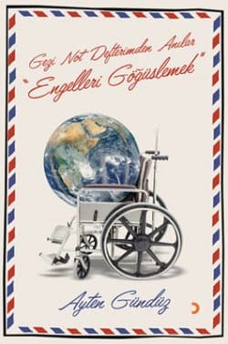 Gezi Not Defterimden Anılar "Engelleri Göğüslemek"