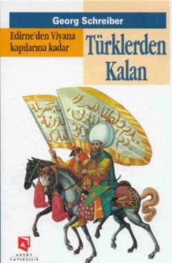 Türklerden Kalan - Edirne'den Viyana Kapılarına Kadar