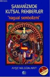 Şamanizmde Kutsal Rehberler "nagual sembolizmi"