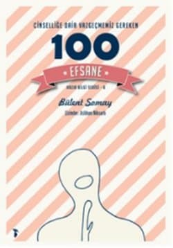 Cinselliğe Dair Vazgeçmemiz Gereken 100 Efsane