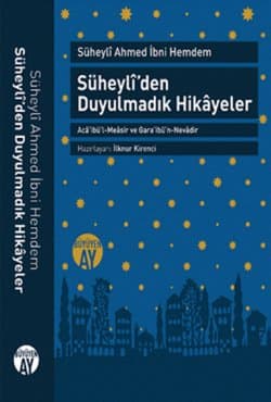 Süheyli'den Duyulmadık Hikayeler - Acâ'ibü'l-Meâsir ve Garâ'ibü'n-Nevâdir