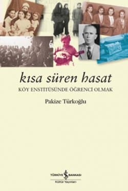 Kısa Süren Hasat - Köy Enstitüsünde Öğrenci Olmak