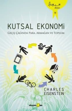 Kutsal Ekonomi: Geçiş Çağında Para, Armağan ve Toplum
