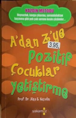 A'dan Z'ye Pozitif Çocuk Yetiştirme