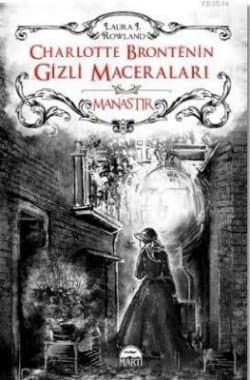 Charlotte Bronte'nin Gizli Maceraları: Manastır (The Secret Adventures of Charlotte Brontë, #1 )
