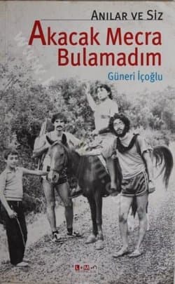 Akacak Mecra Bulamadım / Anılar ve Siz