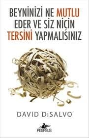 Beyninizi Ne Mutlu Eder Ve Siz Niçin Tersini Yapmalısınız?