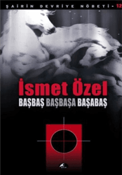 Şairin Devriye Nöbeti- 12 : Başbaş Başbaşa Başabaş