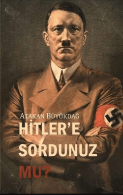 Hitler'e Sordunuz mu?