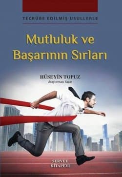 Tecrübe Edilmiş Usullerle Mutluluk ve Başarının Sırları
