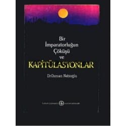 Bir İmparatorluğun Çöküşü ve Kapitülasyonlar