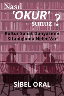 Nasıl 'Okur'sunuz? Kültür Sanat Dünyasının Kitaplığında Neler Var?