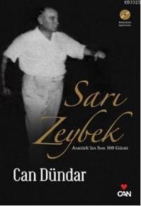 Sarı Zeybek Atatürk'ün Son 300 Günü