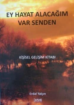 Ey Hayat Alacağım Var Senden - Kişisel Gelişim Kitabı