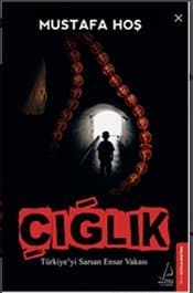 Çığlık: Türkiye'yi Sarsan Ensar Vakası
