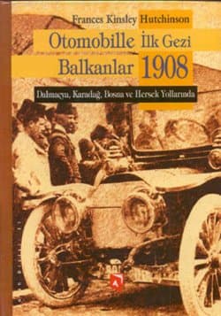 Otomobille İlk Gezi/ Balkanlar 1908