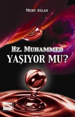 Hz.Muhammed Yaşıyor mu?