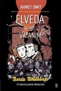 Elveda Güzel Vatanım İttihatçıların Yükselişi