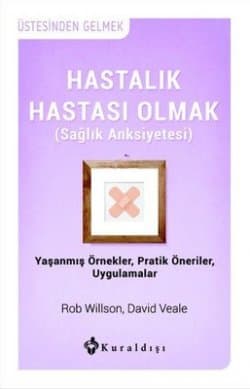 Hastalık Hastası Olmak-Sağlık Anksiyetesi