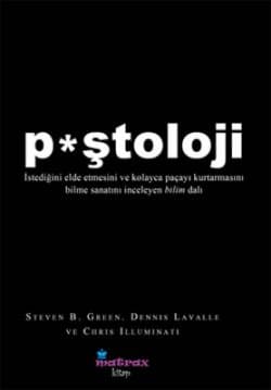 P*ştoloji - İstediğini Elde Etmesini ve Kolayca Paçayı Kurtarmasını Bilme Sanatını İnceleyen Bilim Dalı
