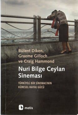 Nuri Bilge Ceylan Sineması: Türkiyeli Bir Sinemacının Küresel Hayal Gücü