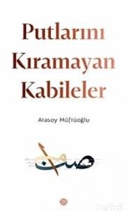 Putlarını Kıramayan Kabileler