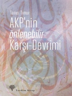 AKP'nin Önlenebilir Karşı Devrimi