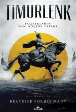Timurlenk - Bozkırların Son Göçebe Fatihi