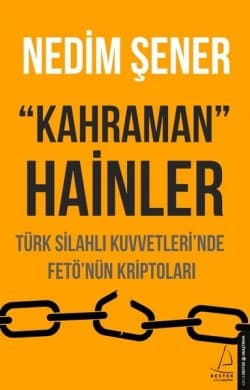 "Kahraman Hainler" Türk Silahlı Kuvvetleri'nde Fetö'nün Kriptoları