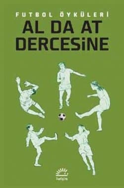 Al Da At Dercesine - Futbol Öyküleri
