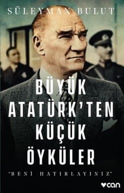 Büyük Atatürk'ten Küçük Öyküler - Beni Hatırlayınız