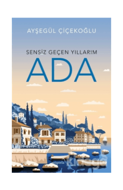 Ada - Sensiz Geçen Yıllarım