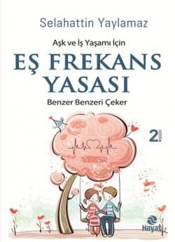 Eş Frekans Yasası (Hayallerini Gerçeğe Dönüştürmek İsteyenler İçin)