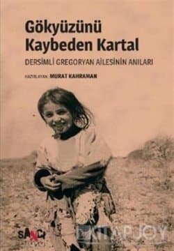 Gökyüzünü Kaybeden Kartal-Dersimli Gregoryan Ailesinin Anıları