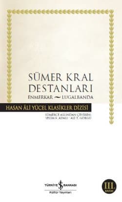 Sümer Kral Destanları – Enmerkar – Lugalbanda