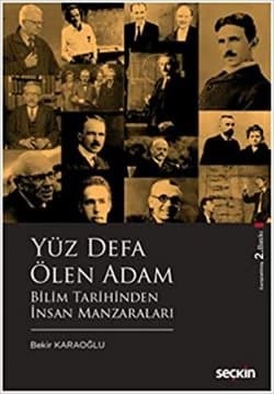 Yüz Defa Ölen Adam & Bilim Tarihinden İnsan Manzaraları