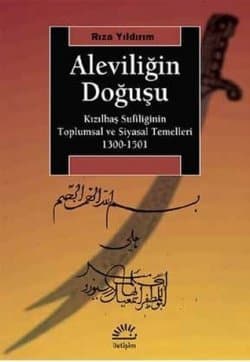 Aleviliğin Doğuşu: Kızılbaş Sufiliğinin Toplumsal ve Siyasal Temelleri 1300-1501